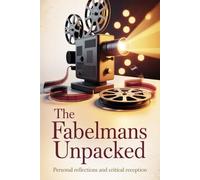 The Fabelmans Unpacked: Personal Reflections and Critical Reception