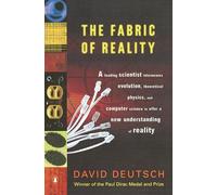 The Fabric of Reality: The Science of Parallel Universes--And Its Implications