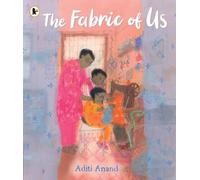 The Fabric of Us: A heartfelt, hopeful picture book about dealing with grief and loss that will bring comfort to both parents and children
