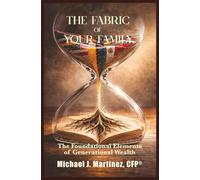 The Fabric of Your Family: The Foundational Elements of Generational Wealth