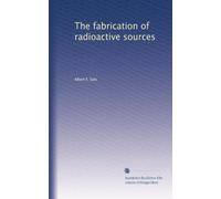The fabrication of radioactive sources
