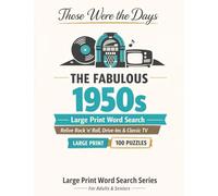 The Fabulous 1950s: 100 Nostalgic Large Print Word Search Puzzles for Adults & Seniors - Relive the Soda Fountains, Drive-Ins & Rock 'n' Roll of the Fabulous Fifties (Those Were the Days)