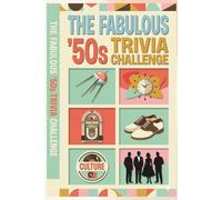 The Fabulous 50s Trivia Challenge: From Rock ‘n’ Roll to the Space Race: 500 Multi-Round Questions and Facts for the Ultimate 1950s Fan (The Decades Trivia Collection)