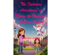 The Fabulous Adventures of Daisy the Unicorn: Lost in London