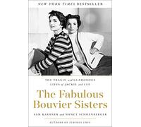 The Fabulous Bouvier Sisters: The Tragic and Glamorous Lives of Jackie and Lee
