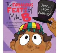 The Fabulous Feats of MR.B: Jarobi from Nairobi