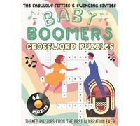 The Fabulous Fifties and The Swinging Sixties. Baby Boomers Crossword Puzzles.: 64 Large Print Themed- Puzzles From The Best Generation Ever!