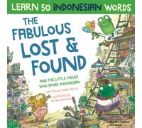 The Fabulous Lost & Found and the little mouse who spoke Indonesian: laugh as you learn 50 Indonesian language words with this fun, heartwarming ... childrens book) (Learn Indonesian for kids)