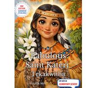 The Fabulous: Saint Kateri Tekakwitha (Fabulous: Life of our Saints.)