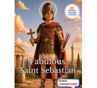 The Fabulous: Saint Sebastian (Fabulous: Life of our Saints.)