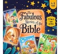The Fabulous Stories of the Bible: Growing with God, One Story at a Time