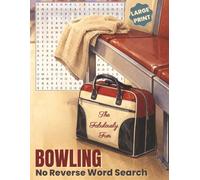 The Fabulously Fun Bowling Word Search - No Reverse Edition: Large Print Gentle Puzzles with No Backwards or Upside Down Solutions + Easy Word ... Overwhelming (No Reverse Word Search Books)