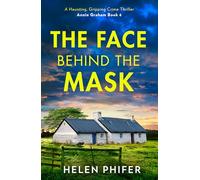 The Face Behind the Mask: The must-read final book in the police procedural serial killer crime thriller series by the bestselling author of One Left Alive! (The Annie Graham crime series)