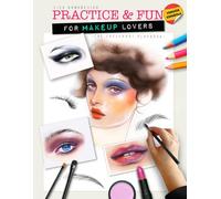 The Face Chart Playbook: Practice & Fun For Makeup Lovers