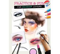 The Face Chart Playbook: Practice & Fun For Makeup Lovers