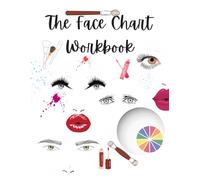 The Face Chart Workbook: A Practical Guide to Mastering Makeup Design Through Face Charts