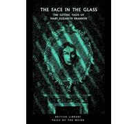 The Face in the Glass: The Gothic Tales of Mary Elizabeth Braddon