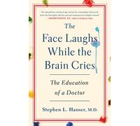 The Face Laughs While the Brain Cries: The Education of a Doctor