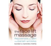 THE FACE LIFT MASSAGE: Rejuvenate Your Skin and Reduce Fine Lines and Wrinkles