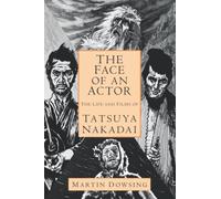 The Face of an Actor - The Life and Films of Tatsuya Nakadai