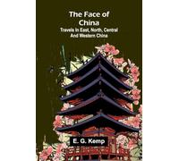 The face of China: Travels in east, north, central and western China