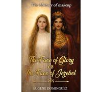 The Face of Glory Or The Face of Jezebel: The History of Makeup
