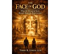 The Face of God: What the Shroud of Turin Reveals About the Resurrection: 2 (The Angelic Economy of Glory: Thomistic Metaphysics and the Angelic Ministry of Resurrection)