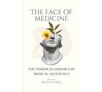 The Face of Medicine: The Insider Playbook for Medical Aesthetics