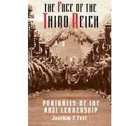 The Face Of The Third Reich: Portraits Of The Nazi Leadership