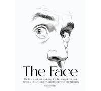 The Face: The face is not just anatomy - it is the story of our past, the voice of our emotions, and the mirror of our humanity.