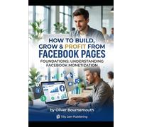 The Facebook Monetization Playbook: How to Build, Grow and Profit from Facebook Pages