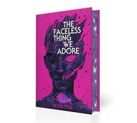 The Faceless Thing We Adore
