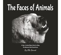 The Faces of Animals: A High-Contrast Nature Book for Baby (The Nurtured Child Visual Series)