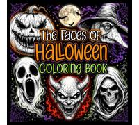 The Faces of Halloween Coloring Book: Creepy Monsters, Ghosts, Demons, Witches & Macabre Faces to Color