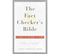 The Fact Checker's Bible: A Guide to Getting It Right