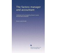 The factory manager and accountant: Collected and arranged by Horace Lucian Arnold (Henry Roland)