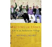 The Factory of Light: Tales from My Andalucian Village [Idioma Inglés]