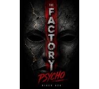 THE FACTORY PSYCHO: Every secret has its victims. (RubberDog)
