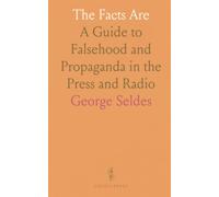 The Facts Are: A Guide to Falsehood and Propaganda in the Press and Radio