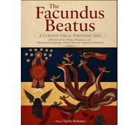 The Facundus Beatus: A Curated Visual Portfolio (1047): Selected Art Plates, Miniatures, and Illuminated Calligraphy Isolated from the Original ... manuscripts based on museum originals)