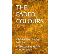 THE FADED COLOURS: A Book of Short Stories Collection