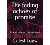 The fading achoes of promise: It was painted on her soul