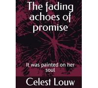 The fading achoes of promise: It was painted on her soul
