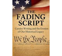 The Fading Script: Cursive Writing and the Erosion of Our Historical Legacy