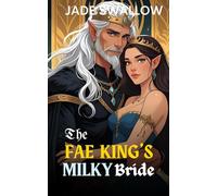 The Fae King's Milky Bride: An age gap arranged marriage fae fantasy romance with milking (Court of Smoke and Oaths)