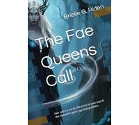 The Fae Queens Call: Her call is a curse, the price is your soul & the reward is pure, agonising desire.: 1 (The Queens Chronicles)