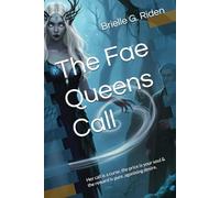 The Fae Queens Call: Her call is a curse, the price is your soul & the reward is pure, agonising desire. (The Queens Chronicles)