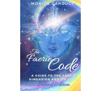 The Faerie Code: A Guide to the Faerie Dimension and Its Gifts (Second Edition, 2025)