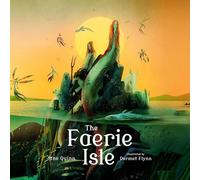 The Faerie Isle: Tales and Traditions of Ireland's Forgotten
