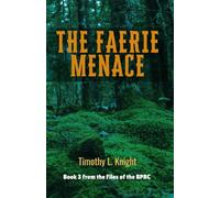 The Faerie Menace: Files of the Bureau of Preternatural Relations & Control (Files of the BPRC)